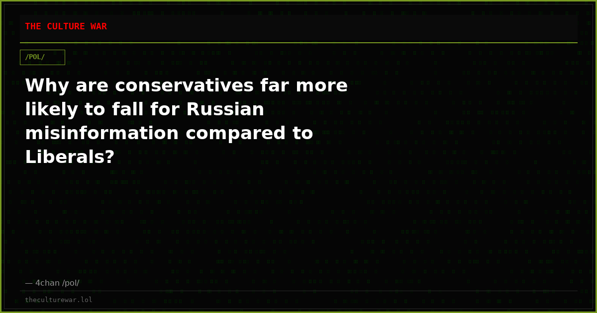 Why are conservatives far more likely to fall for Russian misinformation compared to Liberals?