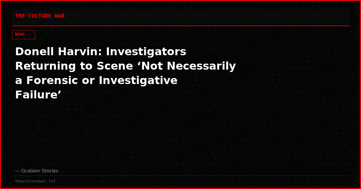 Donell Harvin: Investigators Returning to Scene ‘Not Necessarily a Forensic or Investigative Failure’