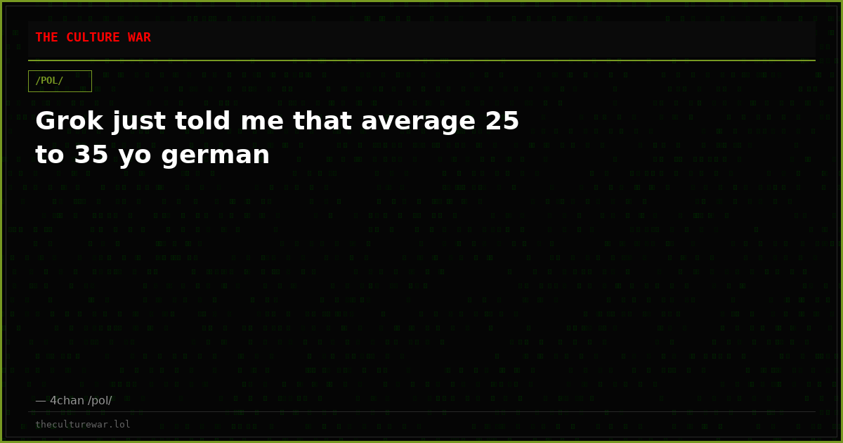 Grok just told me that average 25 to 35 yo german