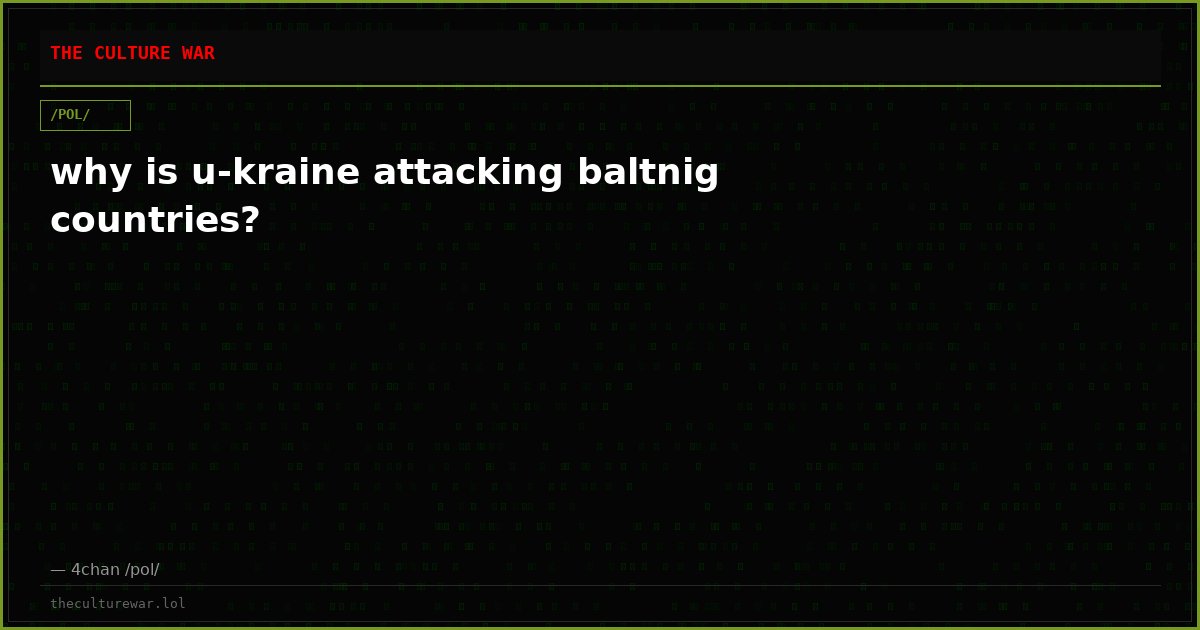 why is u-kraine attacking baltnig countries?