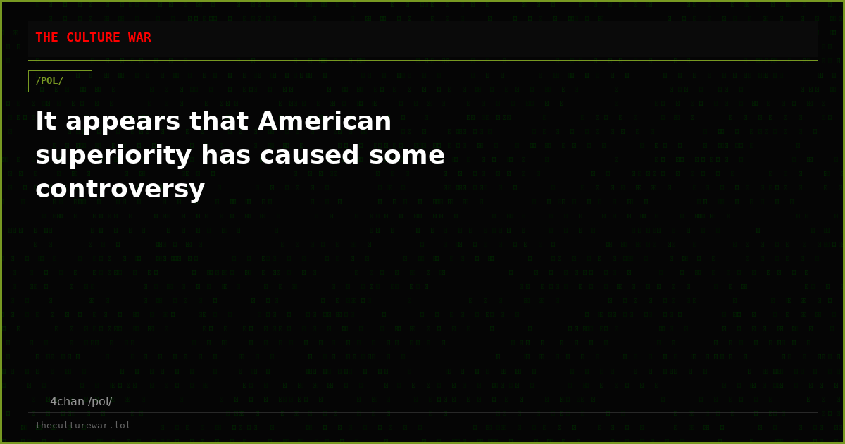 It appears that American superiority has caused some controversy