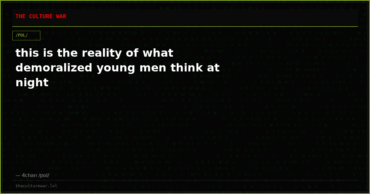 this is the reality of what demoralized young men think at night