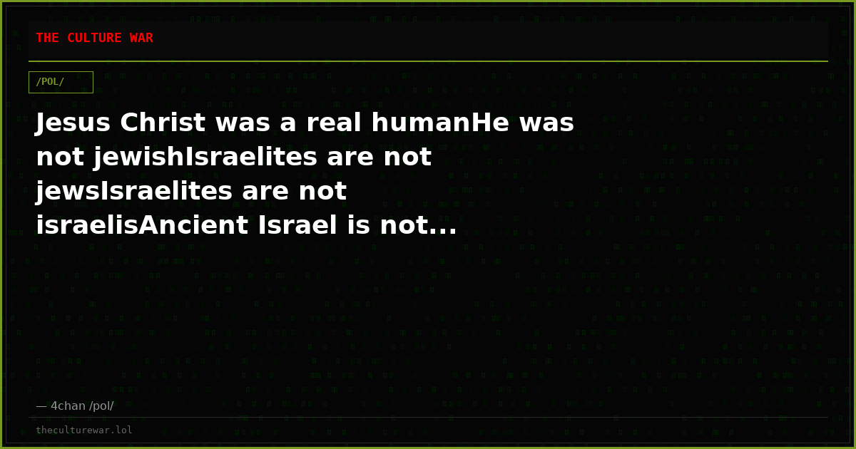 Jesus Christ was a real humanHe was not jewishIsraelites are not jewsIsraelites are not israelisAncient Israel is not...