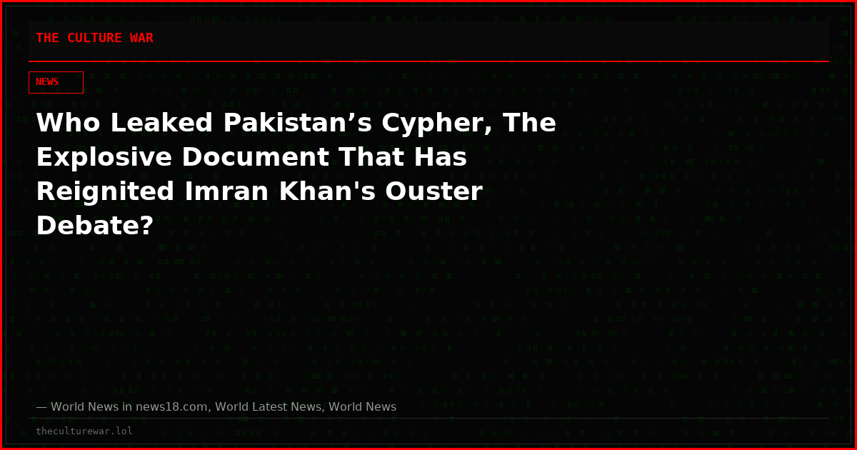 Who Leaked Pakistan’s Cypher, The Explosive Document That Has Reignited Imran Khan's Ouster Debate?