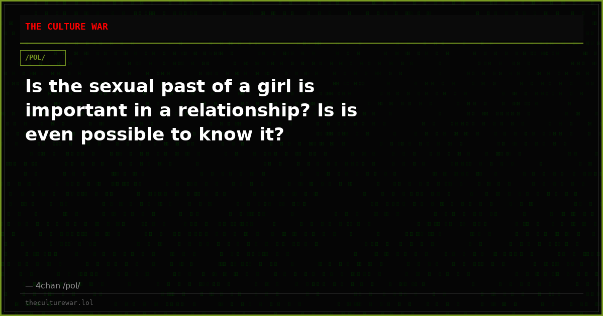 Is the sexual past of a girl is important in a relationship? Is is even possible to know it?