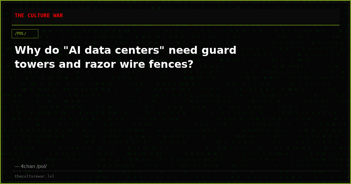 Why do "AI data centers" need guard towers and razor wire fences?