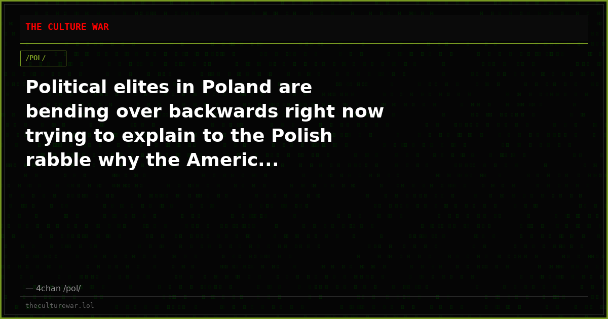 Political elites in Poland are bending over backwards right now trying to explain to the Polish rabble why the Americ...