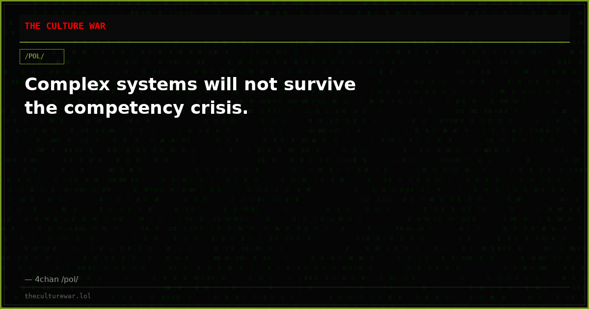 Complex systems will not survive the competency crisis.