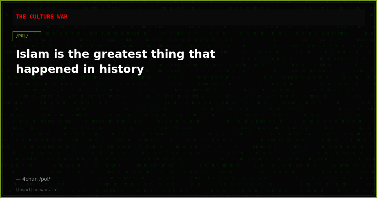 Islam is the greatest thing that happened in history