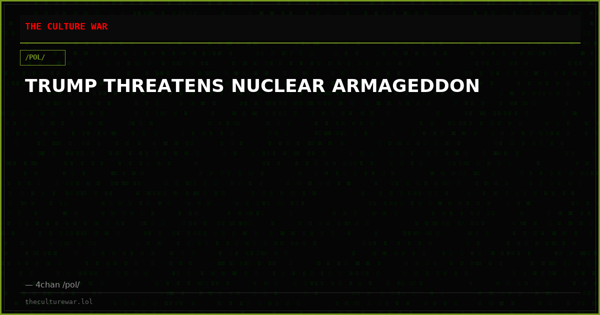 TRUMP THREATENS NUCLEAR ARMAGEDDON