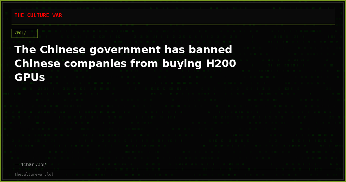The Chinese government has banned Chinese companies from buying H200 GPUs