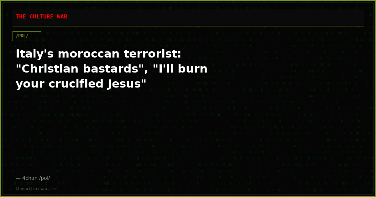 Italy's moroccan terrorist: "Christian bastards", "I'll burn your crucified Jesus"