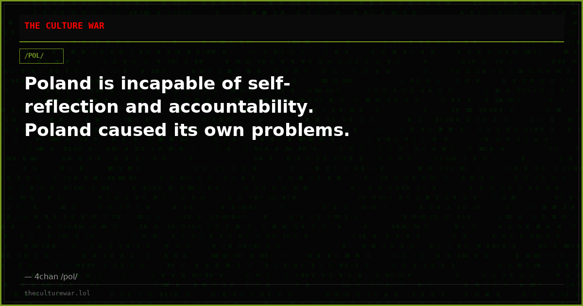 Poland is incapable of self-reflection and accountability. Poland caused its own problems.