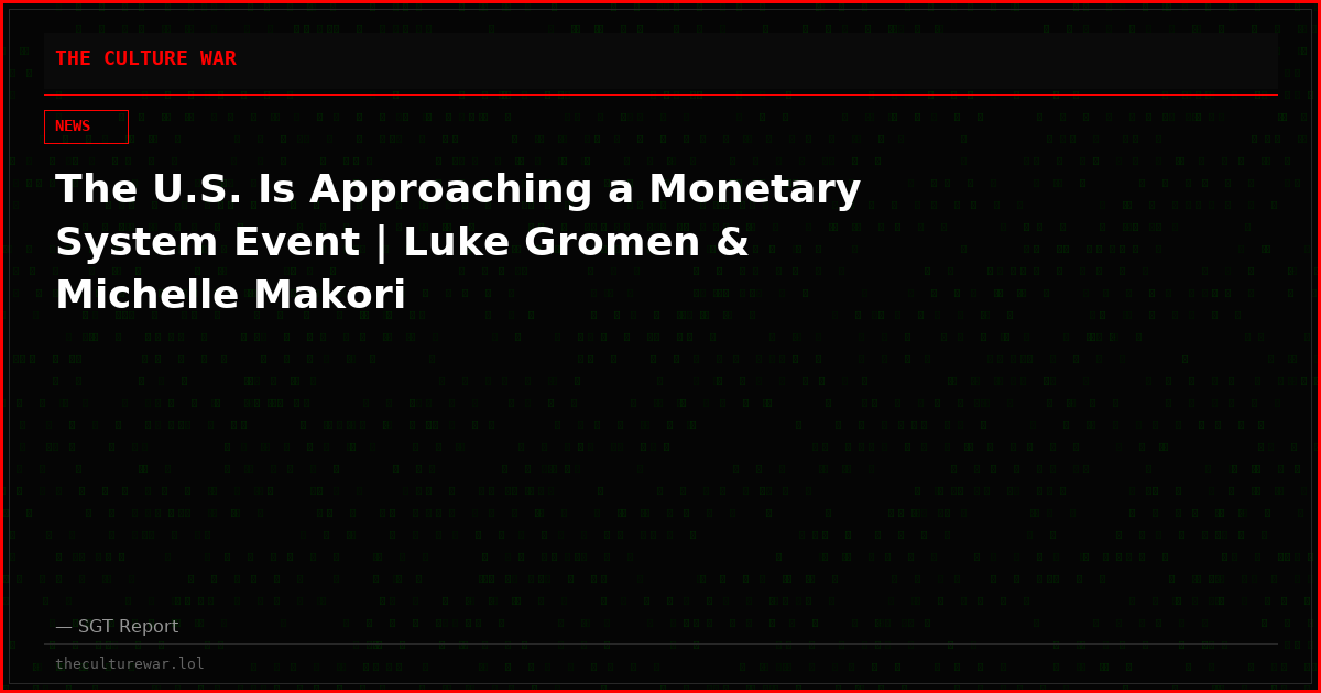 The U.S. Is Approaching a Monetary System Event | Luke Gromen & Michelle Makori