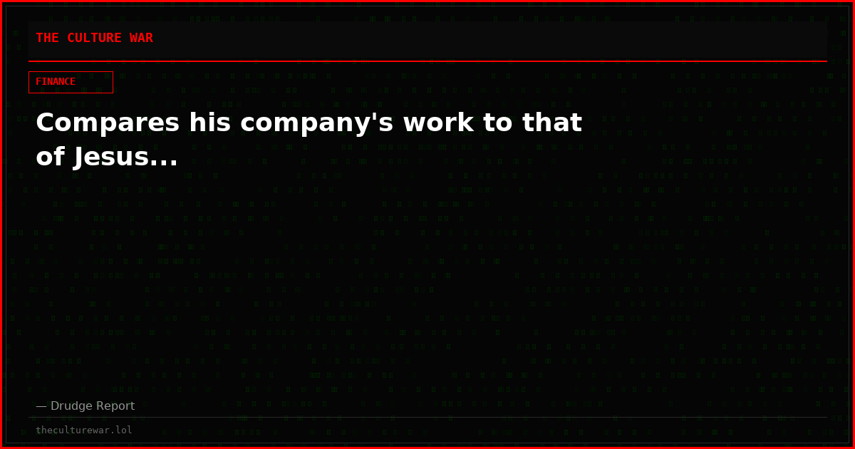 Compares his company's work to that of Jesus...