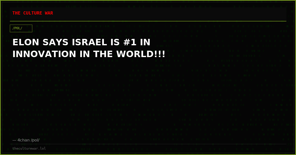 ELON SAYS ISRAEL IS #1 IN INNOVATION IN THE WORLD!!!