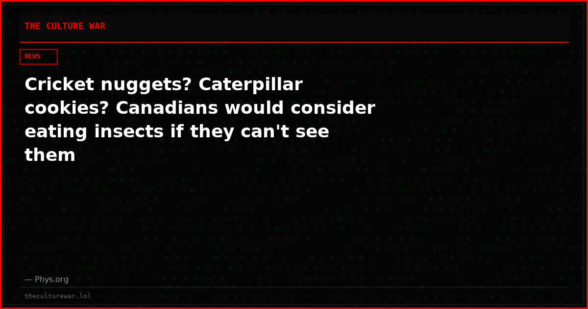 Cricket nuggets? Caterpillar cookies? Canadians would consider eating insects if they can't see them