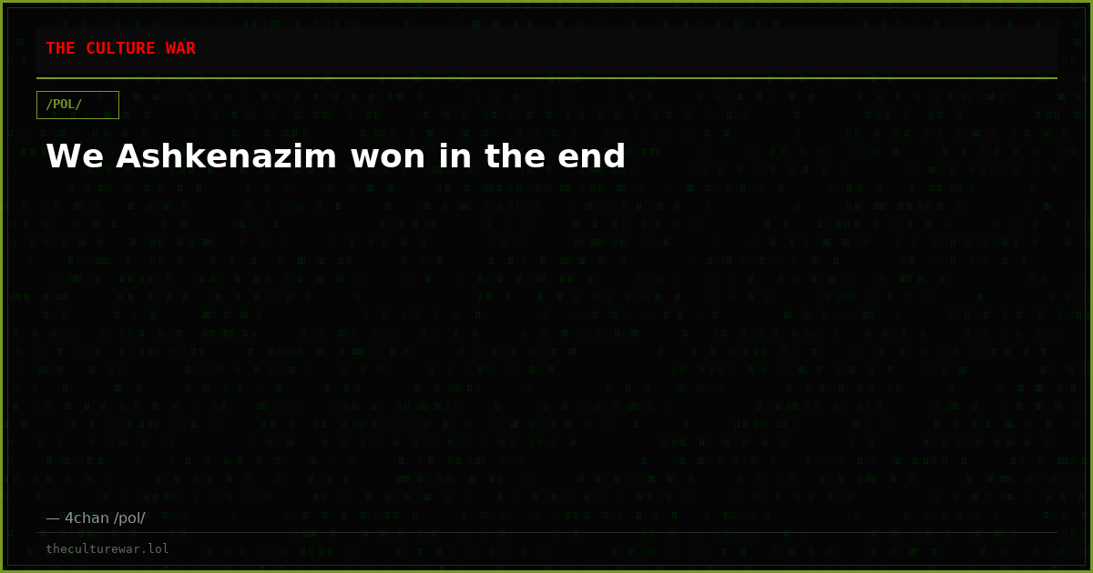We Ashkenazim won in the end