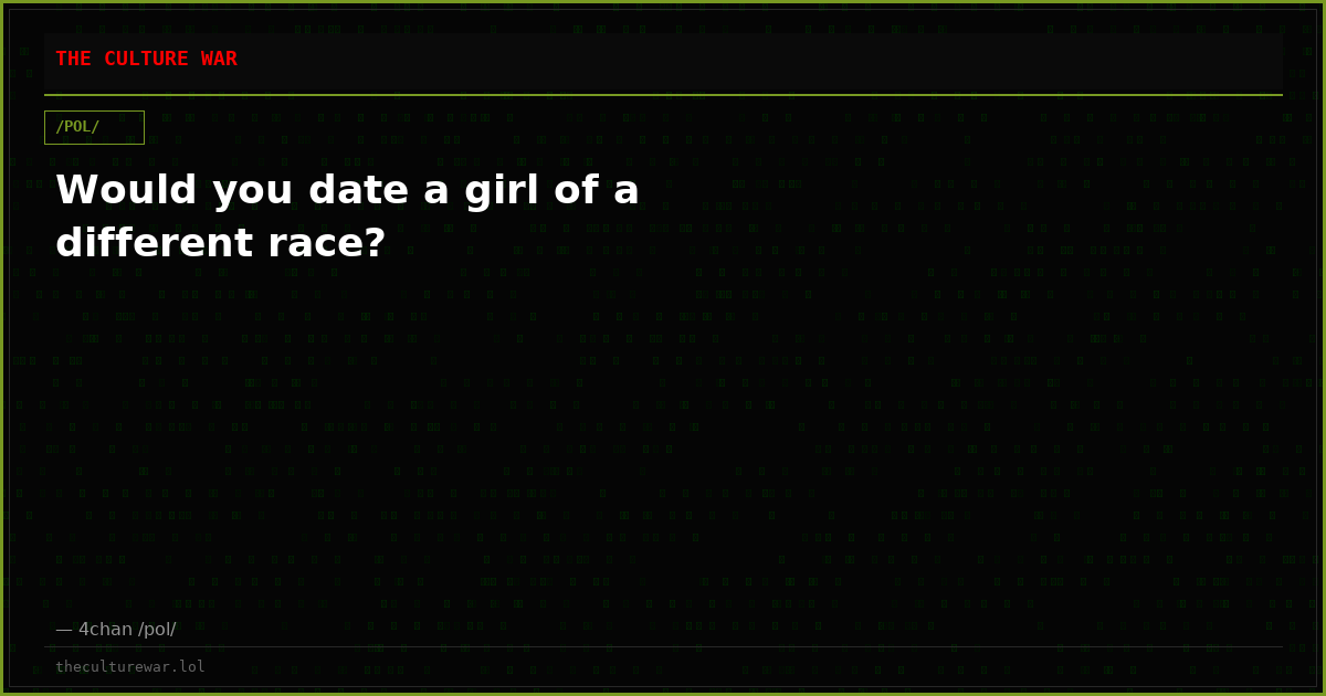 Would you date a girl of a different race?