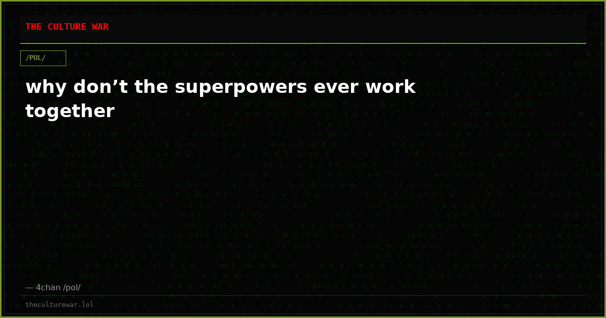 why don’t the superpowers ever work together