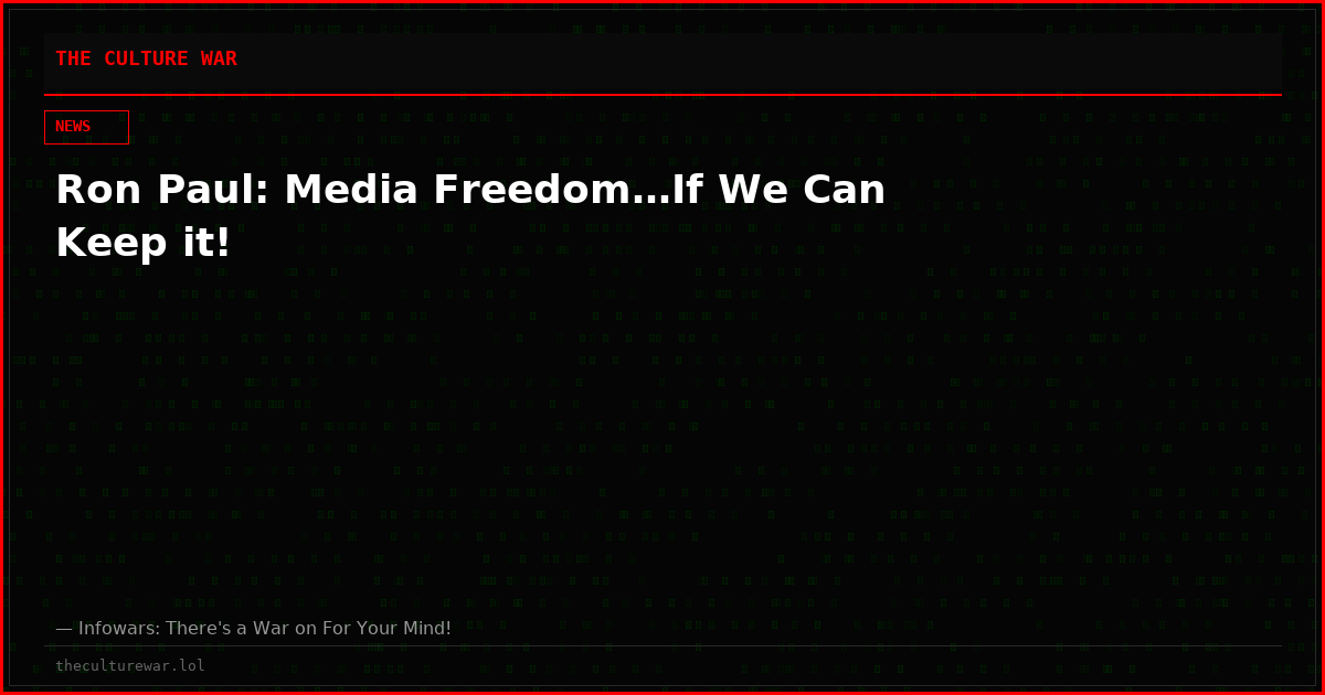 Ron Paul: Media Freedom…If We Can Keep it!
