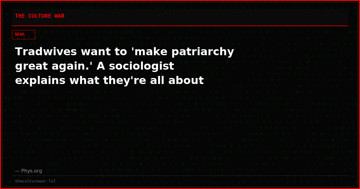 Tradwives want to 'make patriarchy great again.' A sociologist explains what they're all about