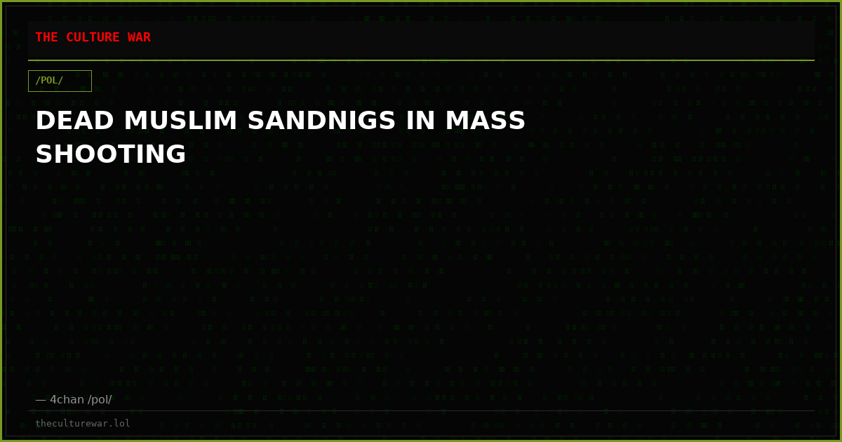 DEAD MUSLIM SANDNIGS IN MASS SHOOTING