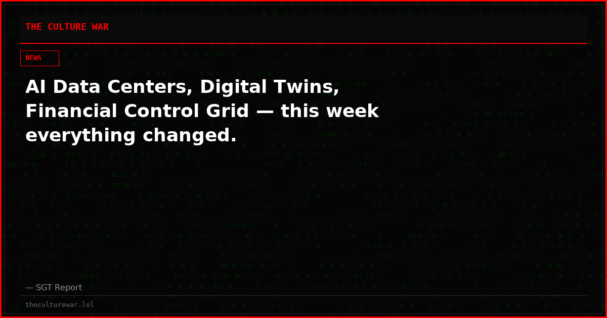 AI Data Centers, Digital Twins, Financial Control Grid — this week everything changed.