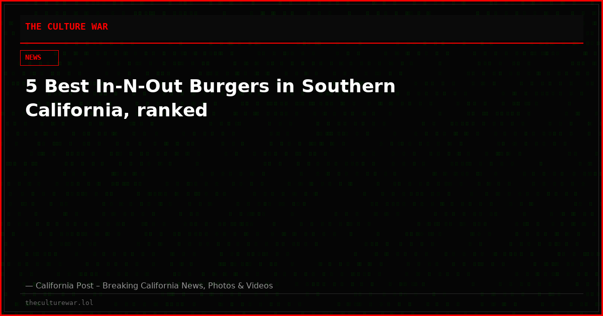 5 Best In-N-Out Burgers in Southern California, ranked