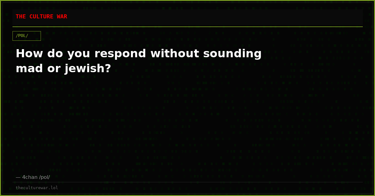 How do you respond without sounding mad or jewish?