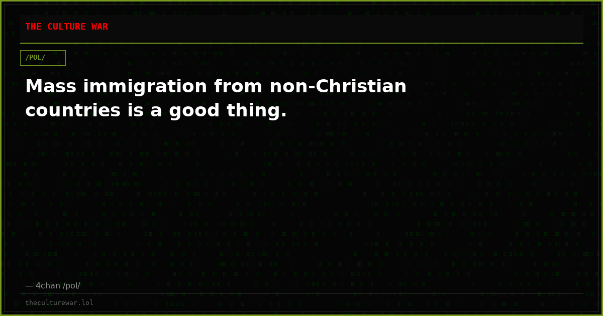 Mass immigration from non-Christian countries is a good thing.