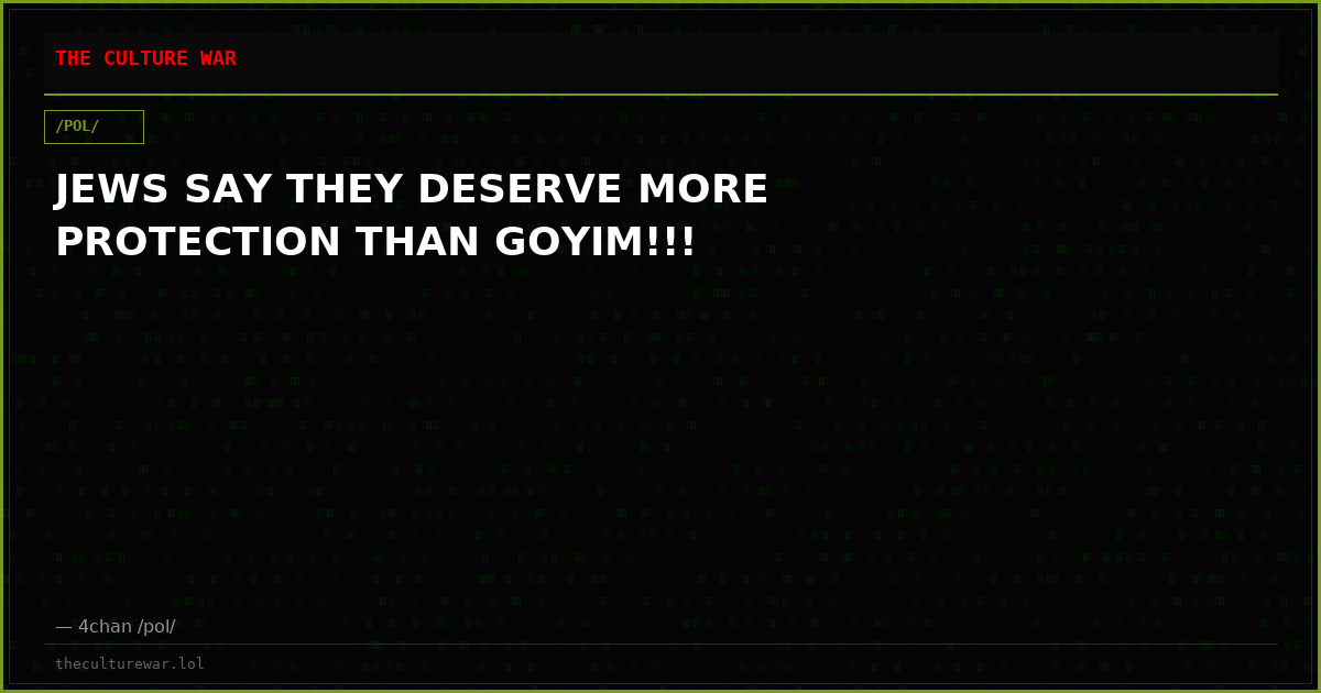 JEWS SAY THEY DESERVE MORE PROTECTION THAN GOYIM!!!