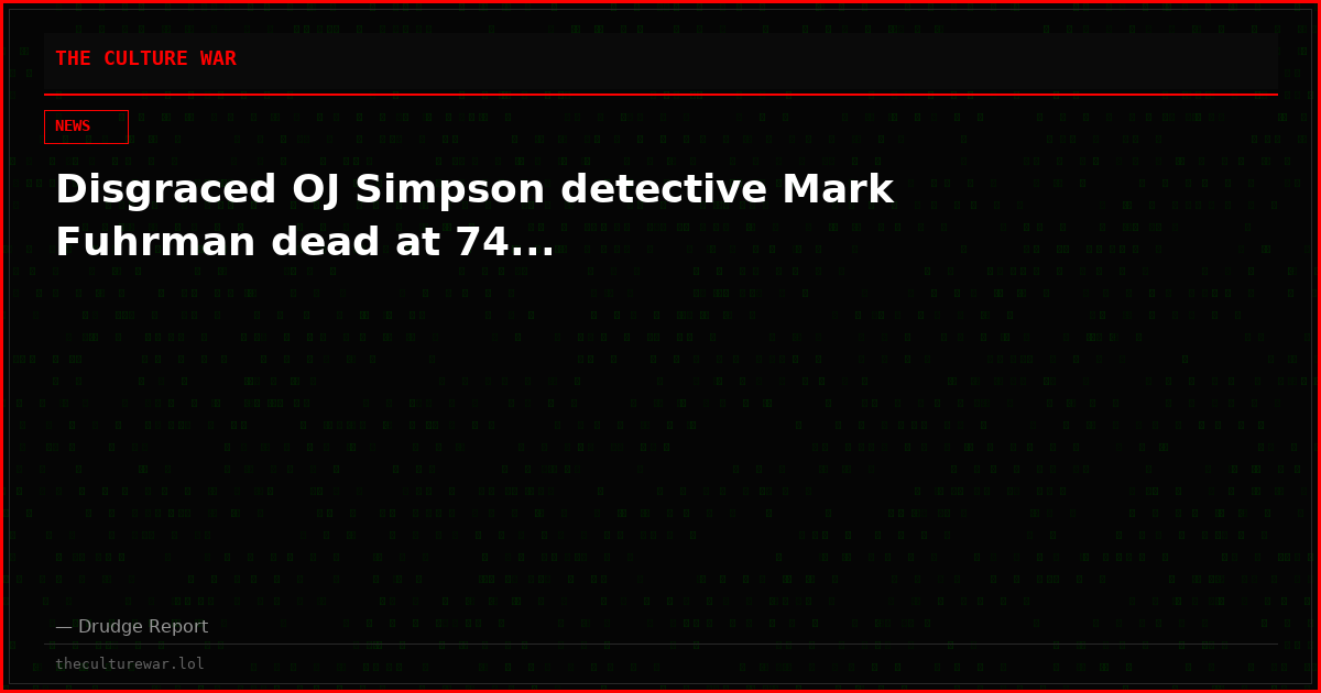 Disgraced OJ Simpson detective Mark Fuhrman dead at 74...