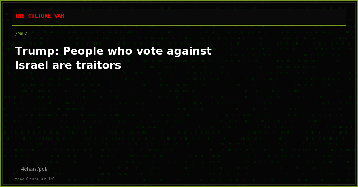 Trump: People who vote against Israel are traitors
