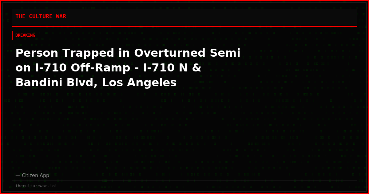Person Trapped in Overturned Semi on I-710 Off-Ramp - I-710 N & Bandini Blvd, Los Angeles