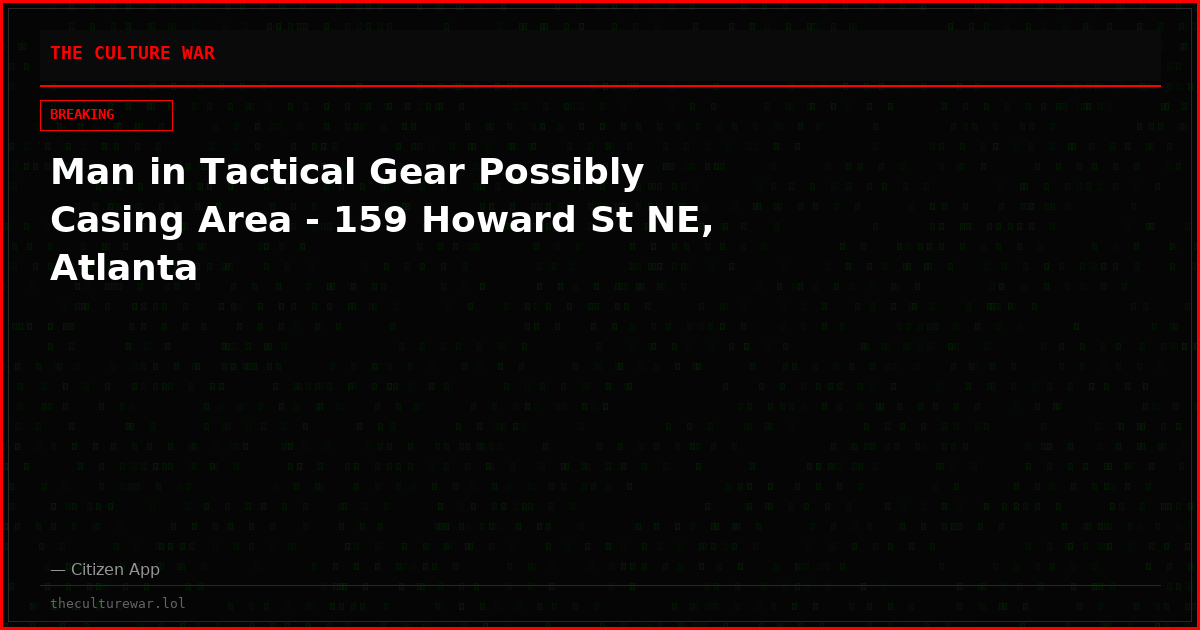 Man in Tactical Gear Possibly Casing Area - 159 Howard St NE, Atlanta