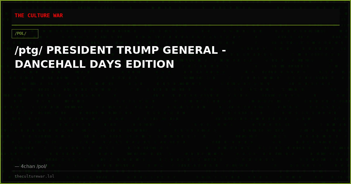 /ptg/ PRESIDENT TRUMP GENERAL - DANCEHALL DAYS EDITION