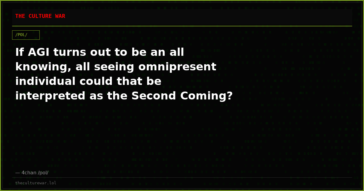 If AGI turns out to be an all knowing, all seeing omnipresent individual could that be interpreted as the Second Coming?