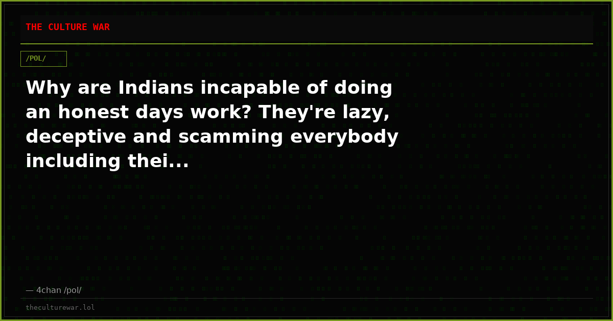 Why are Indians incapable of doing an honest days work? They're lazy, deceptive and scamming everybody including thei...