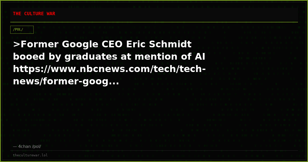 >Former Google CEO Eric Schmidt booed by graduates at mention of AIhttps://www.nbcnews.com/tech/tech-news/former-goog...