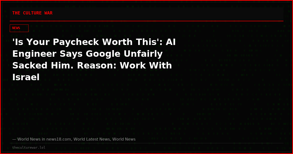 'Is Your Paycheck Worth This': AI Engineer Says Google Unfairly Sacked Him. Reason: Work With Israel