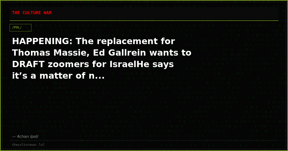 HAPPENING: The replacement for Thomas Massie, Ed Gallrein wants to DRAFT zoomers for IsraelHe says it’s a matter of n...