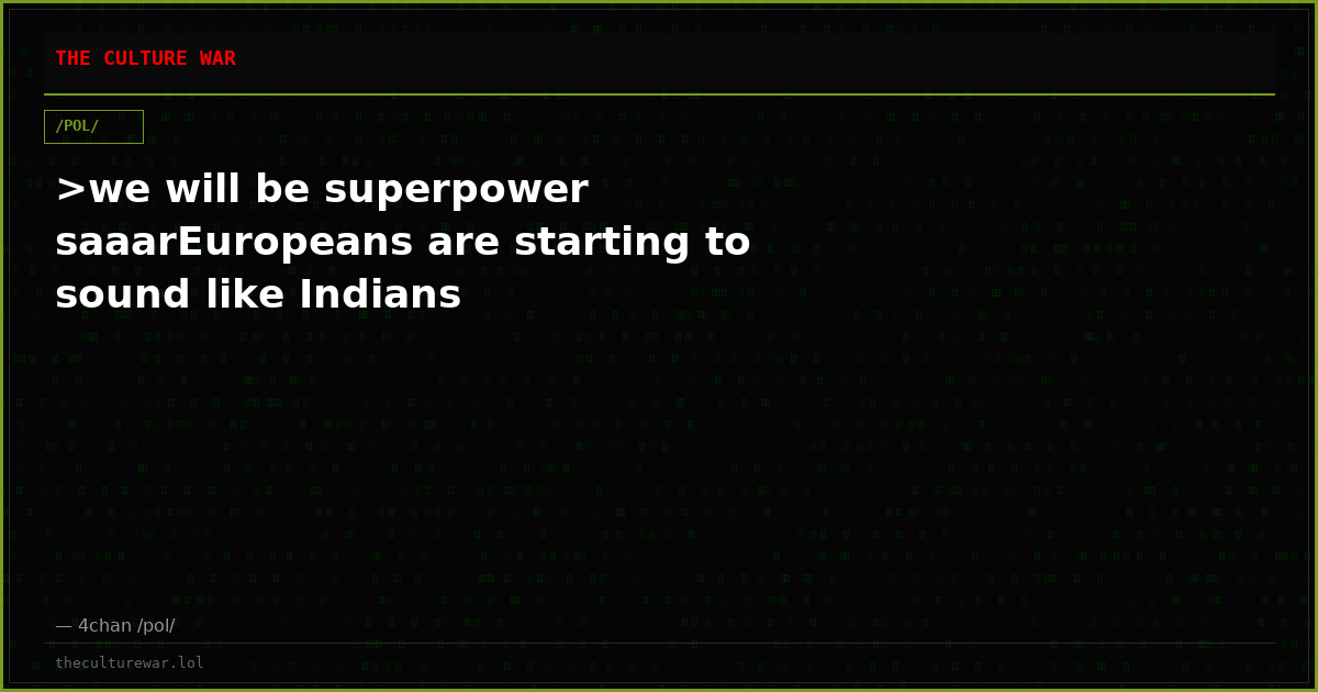 >we will be superpower saaarEuropeans are starting to sound like Indians