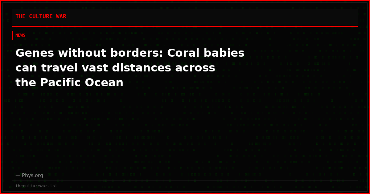 Genes without borders: Coral babies can travel vast distances across the Pacific Ocean