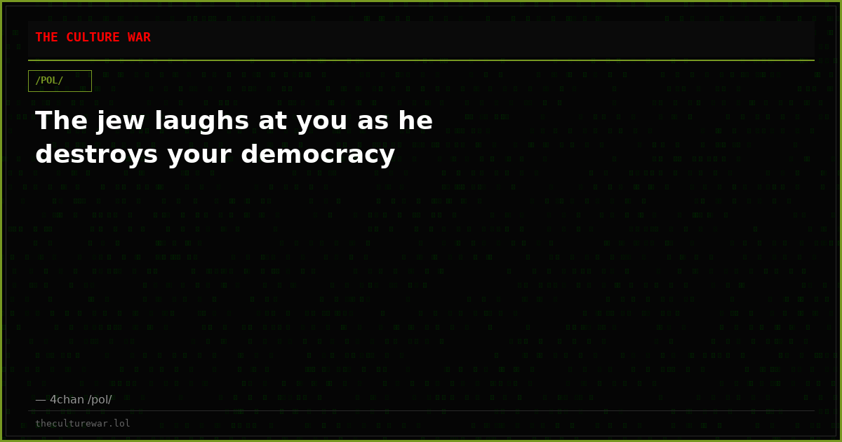 The jew laughs at you as he destroys your democracy