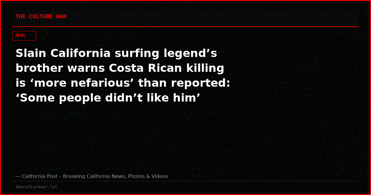 Slain California surfing legend’s brother warns Costa Rican killing is ‘more nefarious’ than reported: ‘Some people didn’t like him’