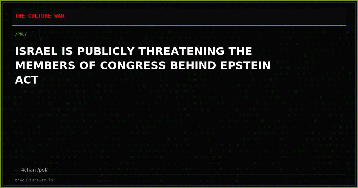 ISRAEL IS PUBLICLY THREATENING THE MEMBERS OF CONGRESS BEHIND EPSTEIN ACT