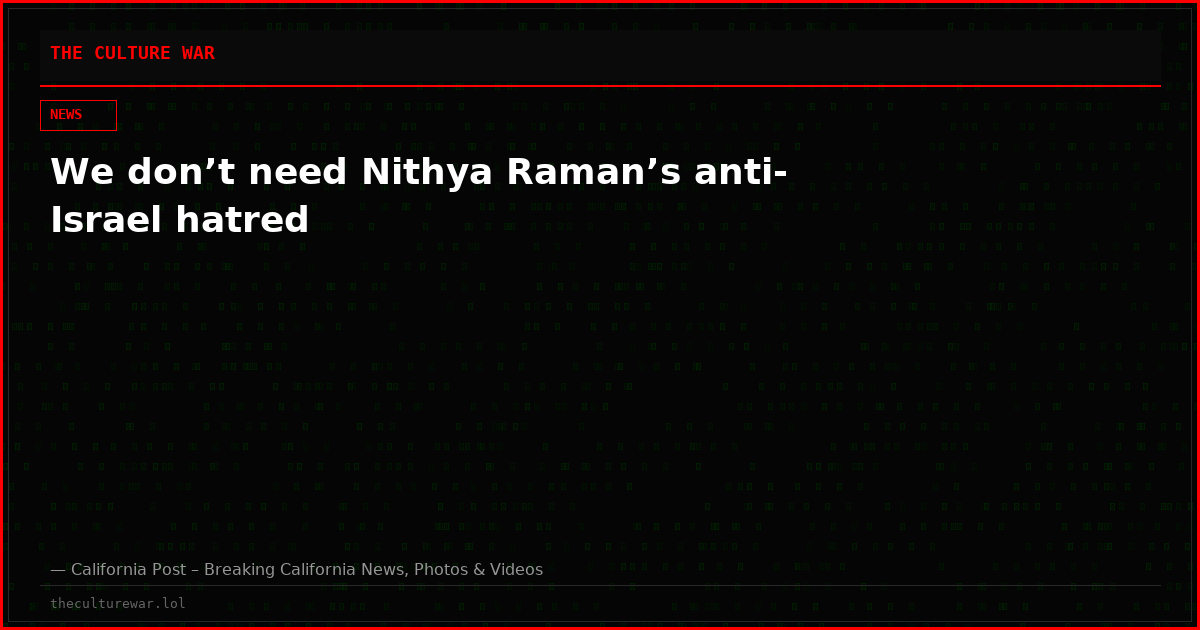 We don’t need Nithya Raman’s anti-Israel hatred
