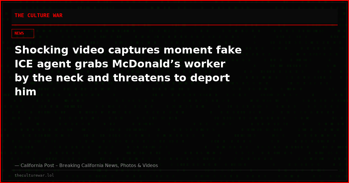 Shocking video captures moment fake ICE agent grabs McDonald’s worker by the neck and threatens to deport him