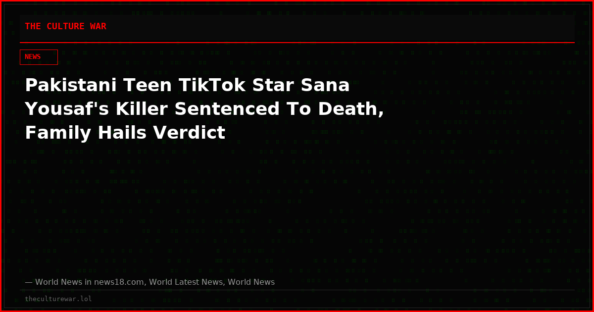 Pakistani Teen TikTok Star Sana Yousaf's Killer Sentenced To Death, Family Hails Verdict